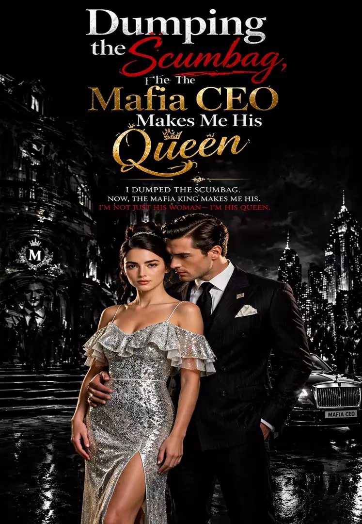 Dumping the Scumbag：The Mafia CEO Makes Me His Queen