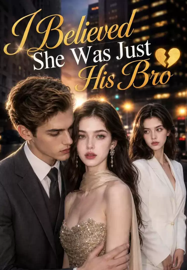 I Believed She Was Just His Bro