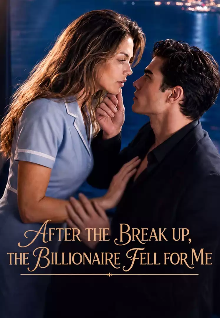 After the Break up, the Billionaire Fell for Me