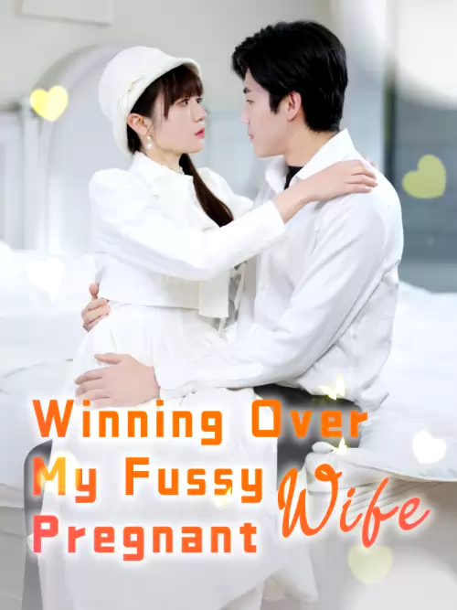 Winning Over My Fussy Pregnant Wife