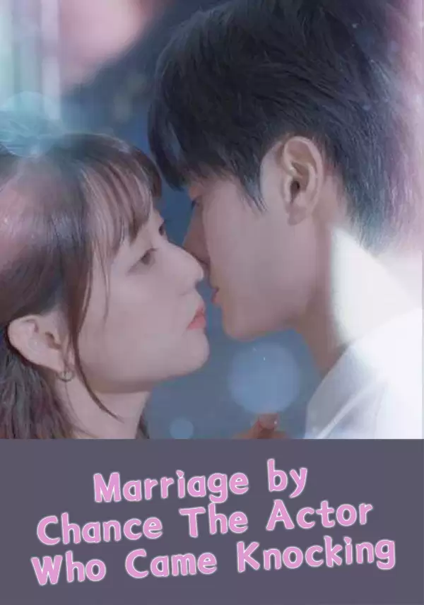 Marriage by Chance: The Actor Who Came Knocking