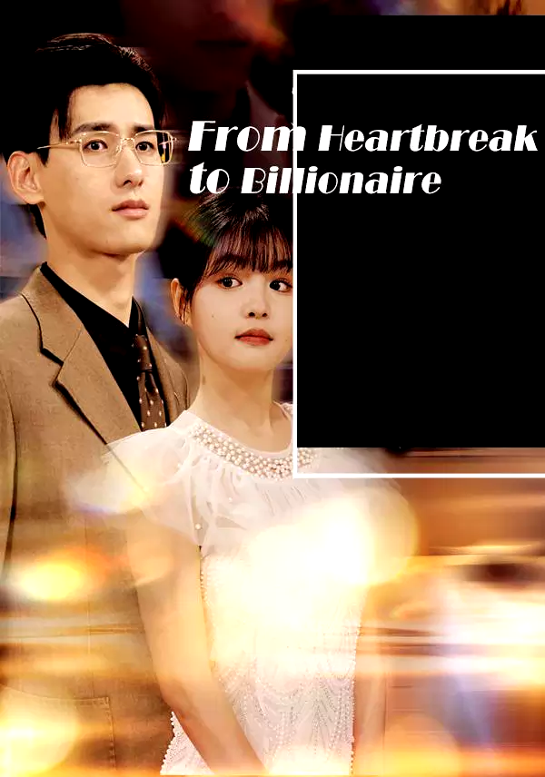 From Heartbreak to Billionaire
