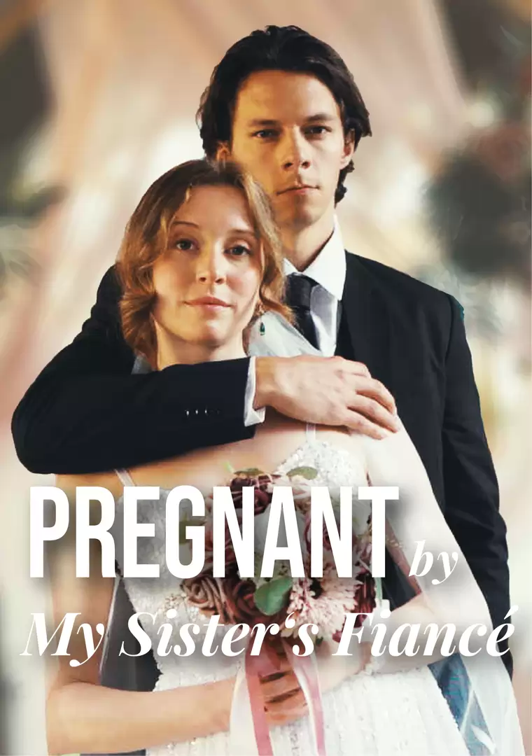 Pregnant By My Sister's Fiancé