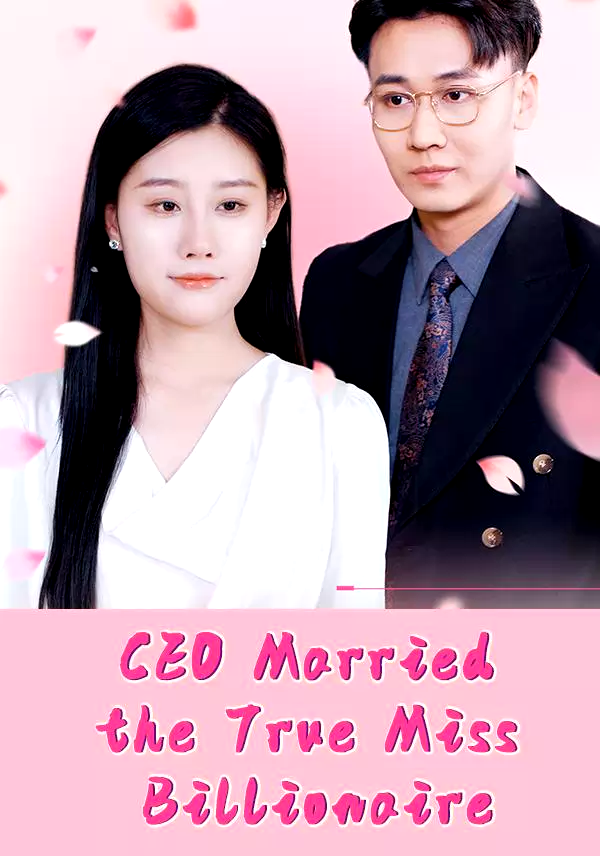 CEO Married the True Miss Billionaire