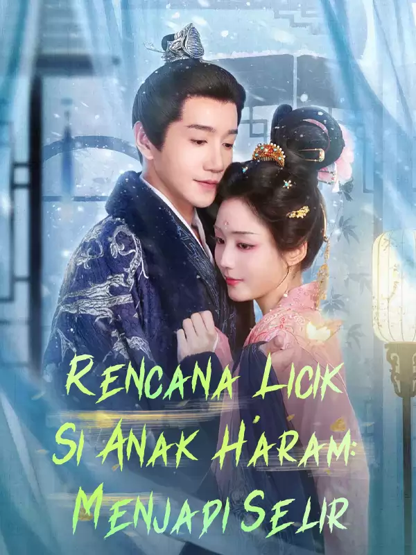 Rencana Licik Si Anak Haram: Menjadi Selir