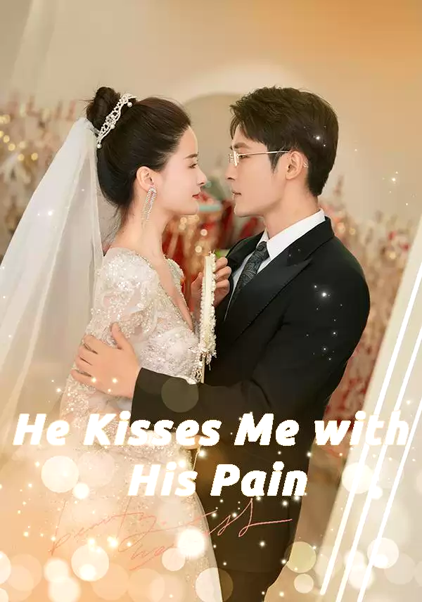 He Kisses Me with His Pain